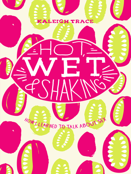 Title details for Hot, Wet, and Shaking by Kaleigh Trace - Available